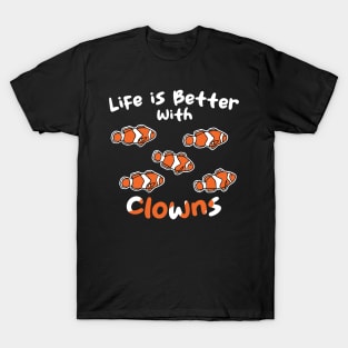 Life Is Better With Clowns T-Shirt